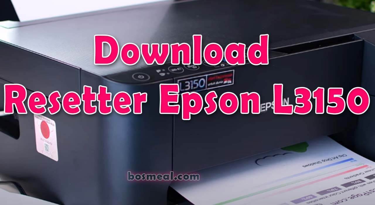 Cara Reset dan Download Resetter Printer Epson L3150 Full Gratis